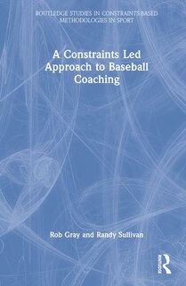 Front cover_A Constraints-Led Approach to Baseball Coaching