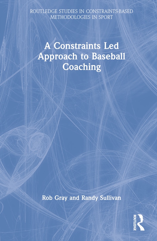 Front cover_A Constraints-Led Approach to Baseball Coaching