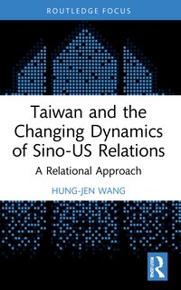 Front cover_Taiwan and the Changing Dynamics of Sino-US Relations