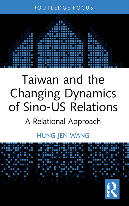 Front cover_Taiwan and the Changing Dynamics of Sino-US Relations