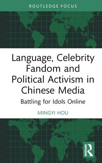 Front cover_Language, Celebrity Fandom, and Political Activism in Chinese Media
