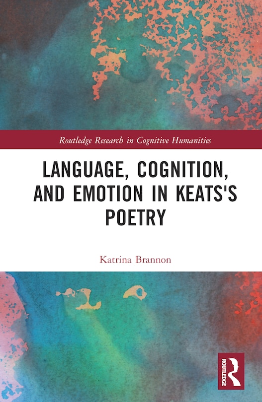 Couverture_Language, Cognition, and Emotion in Keats's Poetry