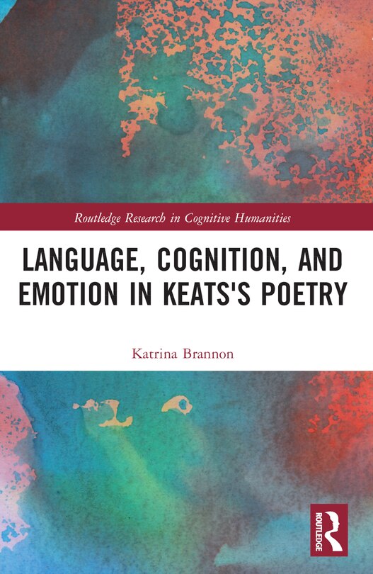 Front cover_Language, Cognition, and Emotion in Keats's Poetry