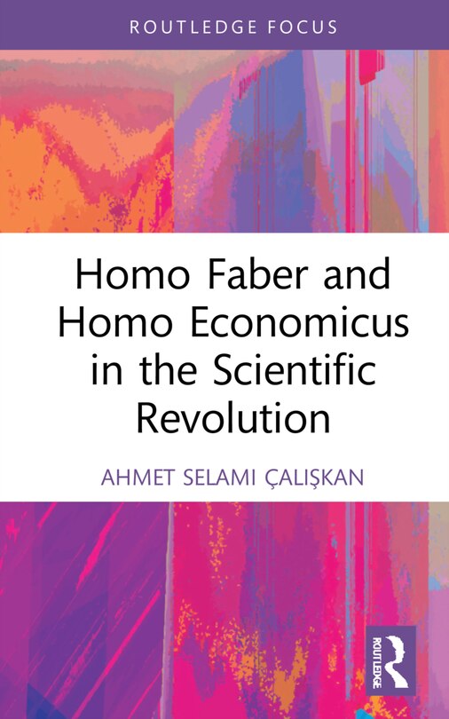 Front cover_Homo Faber And Homo Economicus In The Scientific Revolution