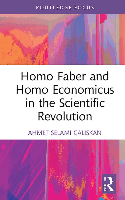 Front cover_Homo Faber and Homo Economicus in the Scientific Revolution