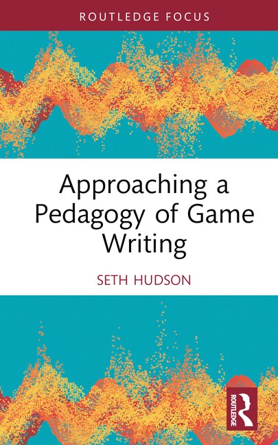 Front cover_Approaching a Pedagogy of Game Writing