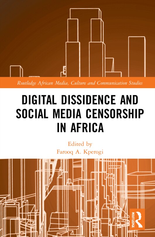 Front cover_Digital Dissidence And Social Media Censorship In Africa