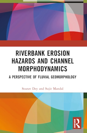 Riverbank Erosion Hazards and Channel Morphodynamics: A Perspective of Fluvial Geomorphology