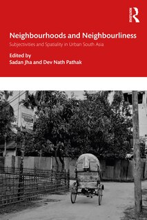 Front cover_Neighbourhoods And Neighbourliness In Urban South Asia