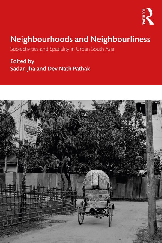 Front cover_Neighbourhoods And Neighbourliness In Urban South Asia
