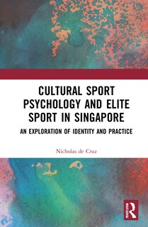Front cover_Cultural Sport Psychology And Elite Sport In Singapore