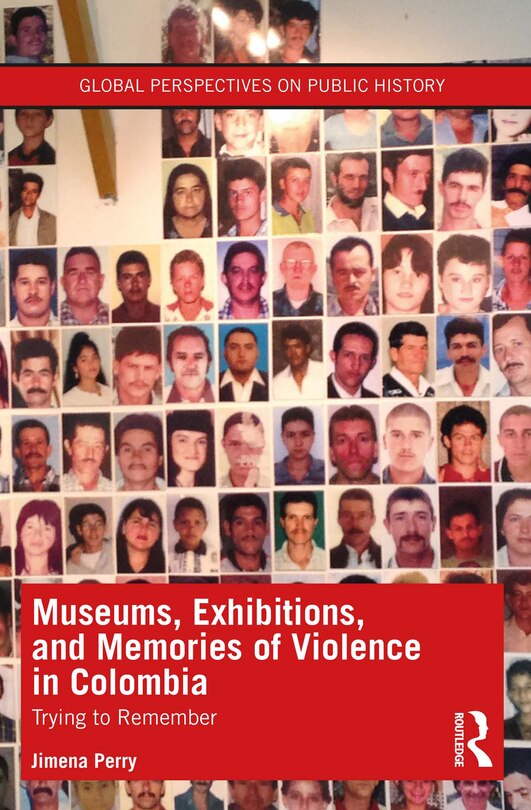 Front cover_Museums, Exhibitions, and Memories of Violence in Colombia