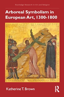 Front cover_Arboreal Symbolism in European Art, 1300-1800