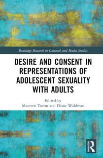 Couverture_Desire and Consent in Representations of Adolescent Sexuality with Adults