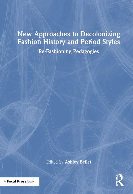 Front cover_New Approaches to Decolonizing Fashion History and Period Styles