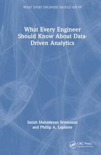 Couverture_What Every Engineer Should Know About Data-Driven Analytics