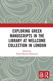 Front cover_Exploring Greek Manuscripts In The Library At Wellcome Collection In London