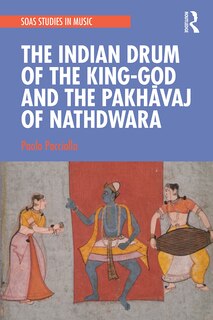 The Indian Drum Of The King-god And The Pakhavaj Of Nathdwara