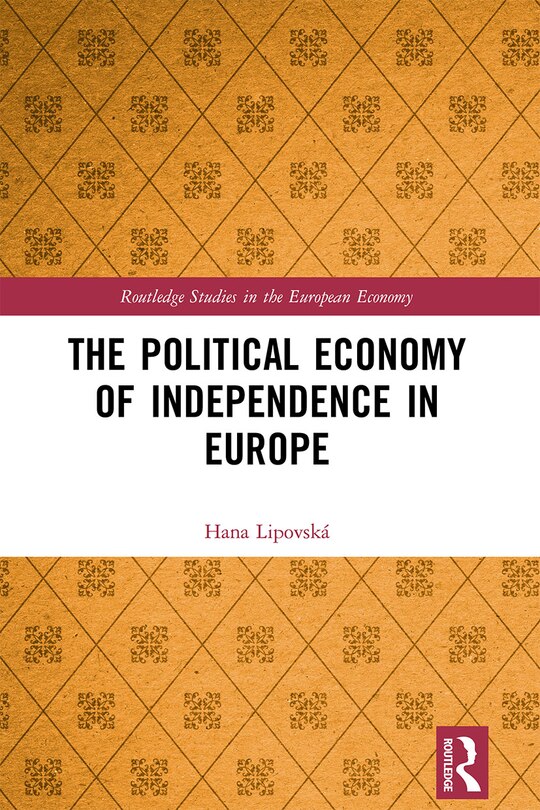 Front cover_The Political Economy of Independence in Europe