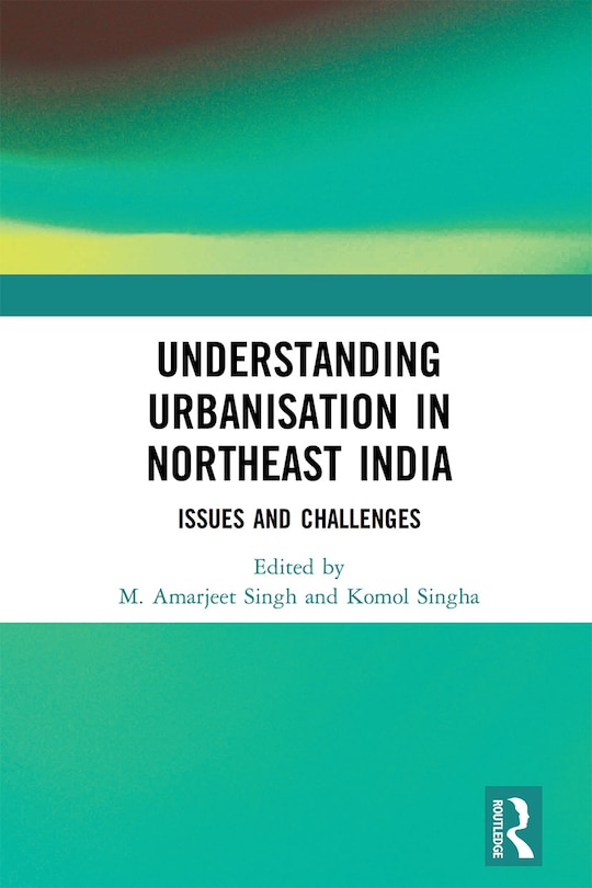 Couverture_Understanding Urbanisation In Northeast India