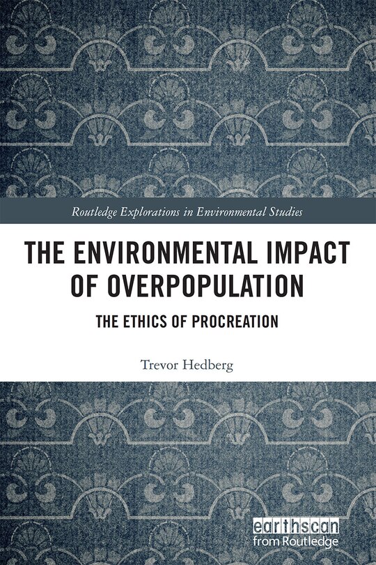 The Environmental Impact Of Overpopulation: The Ethics Of Procreation