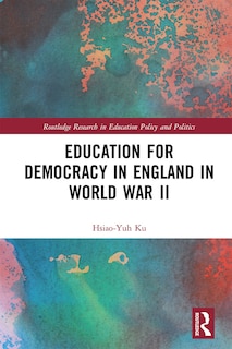 Front cover_Education For Democracy In England In World War Ii