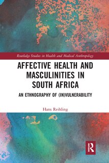 Front cover_Affective Health And Masculinities In South Africa