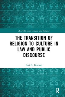 Front cover_The Transition Of Religion To Culture In Law And Public Discourse