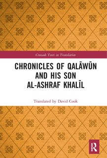 Front cover_Chronicles Of Qalawa N And His Son Al-ashraf Khala L