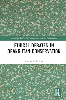 Front cover_Ethical Debates In Orangutan Conservation