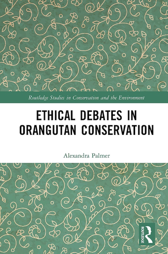 Front cover_Ethical Debates In Orangutan Conservation