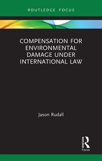 Front cover_Compensation For Environmental Damage Under International Law