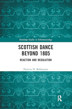 Scottish Dance Beyond 1805: Reaction And Regulation