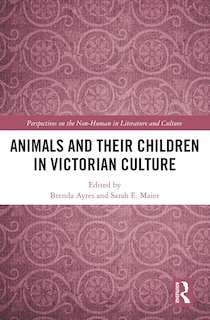 Front cover_Animals And Their Children In Victorian Culture