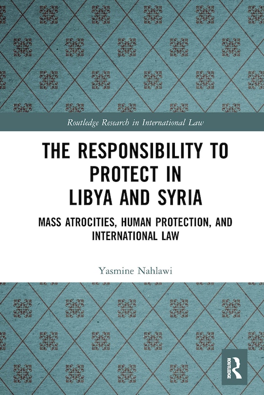 Front cover_The Responsibility to Protect in Libya and Syria