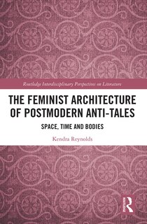 Front cover_The Feminist Architecture Of Postmodern Anti-tales
