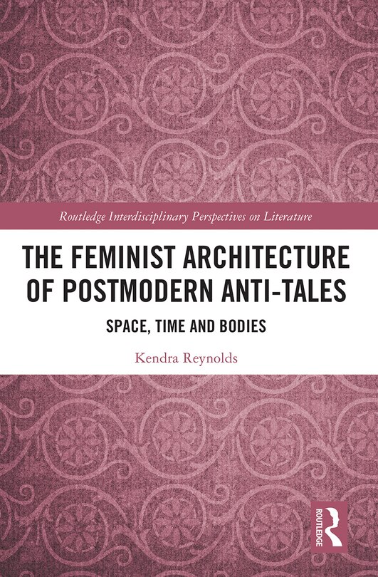 Front cover_The Feminist Architecture Of Postmodern Anti-tales