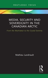 Front cover_Media, Security And Sovereignty In The Canadian Arctic