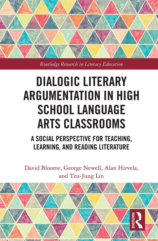 Front cover_Dialogic Literary Argumentation In High School Language Arts Classrooms