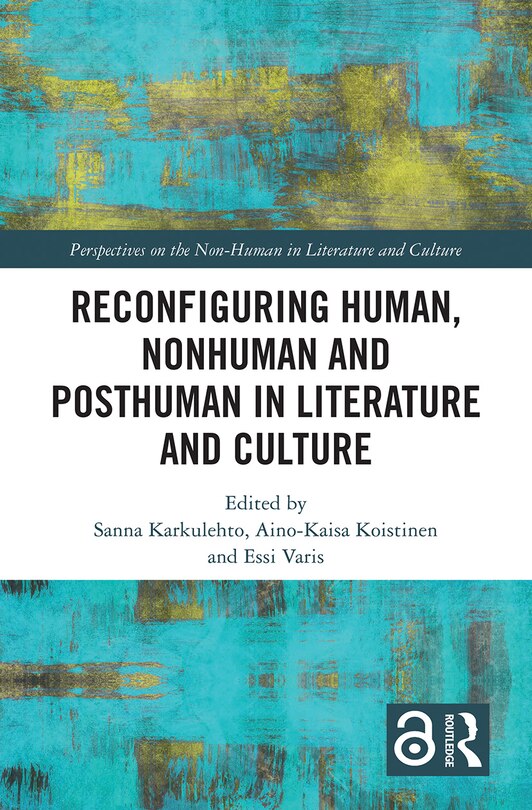 Front cover_Reconfiguring Human, Nonhuman And Posthuman In Literature And Culture