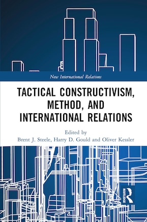 Tactical Constructivism, Method, And International Relations