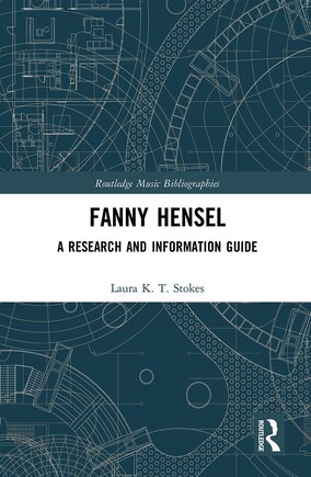 Fanny Hensel: A Research And Information Guide