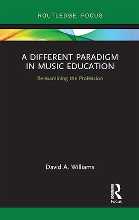 A Different Paradigm In Music Education: Re-examining The Profession