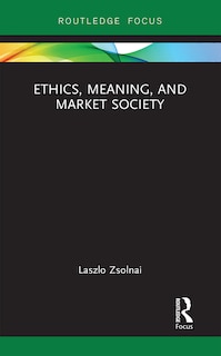 Front cover_Ethics, Meaning, And Market Society