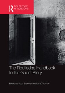 Front cover_The Routledge Handbook To The Ghost Story
