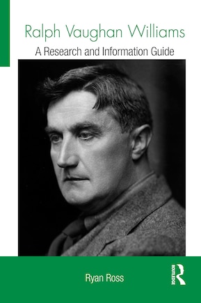 Ralph Vaughan Williams: A Research And Information Guide