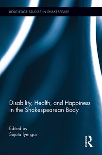 Couverture_Disability, Health, And Happiness In The Shakespearean Body