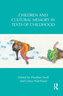 Front cover_Children And Cultural Memory In Texts Of Childhood