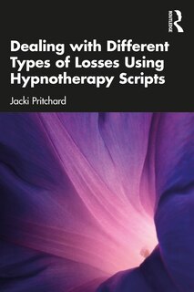 Front cover_Dealing With Different Types Of Losses Using Hypnotherapy Scripts