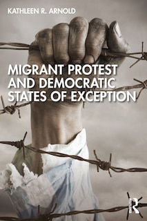 Front cover_Migrant Protest and Democratic States of Exception